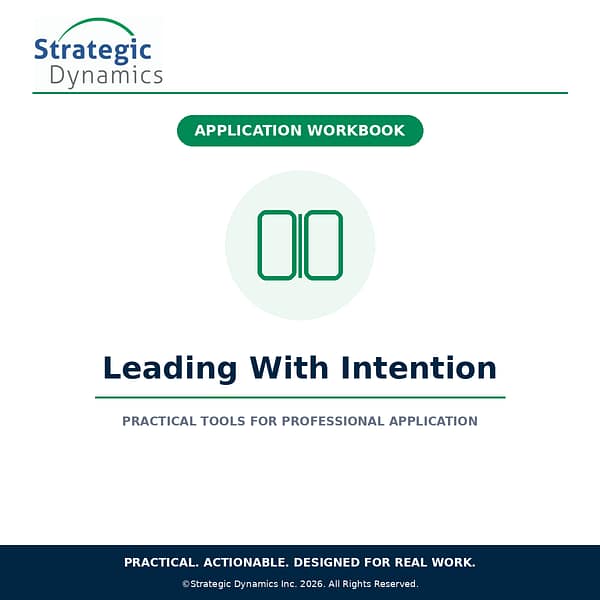 Strategic Dynamics Leading With Intention Application Workbook for leadership development