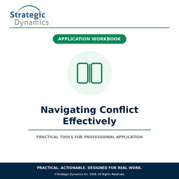Strategic Dynamics Navigating Conflict Effectively Application Workbook for conflict management and communication