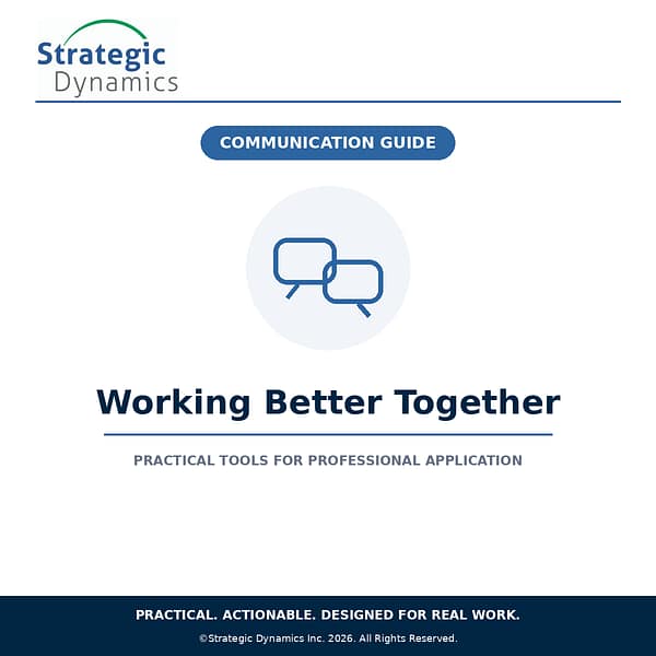 Strategic Dynamics Working Better Together Communication Guide for stronger professional relationships